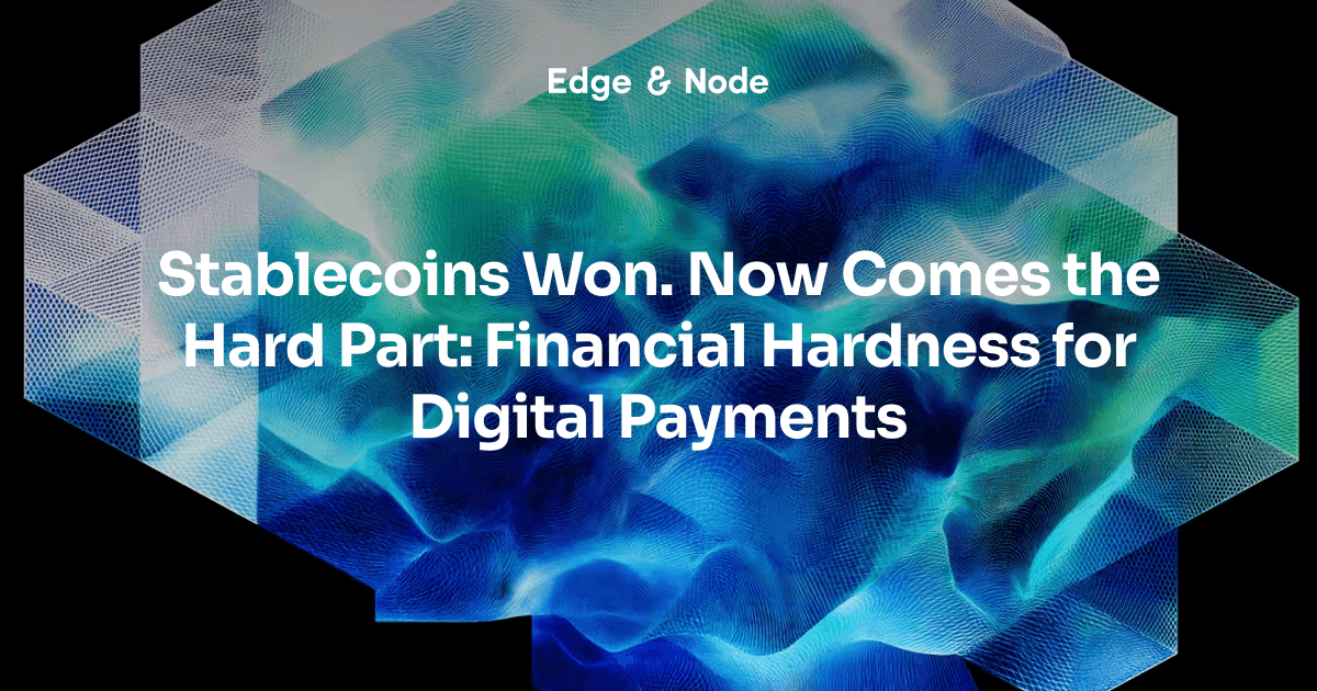 Stablecoins Won. Now Comes the Hard Part: Financial Hardness for Digital Payments